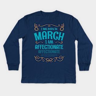 I WAS BORN IN MARCH AFFECTIONATE MINIMALIST SIMPLE COOL CUTE GEEK GIFT Kids Long Sleeve T-Shirt